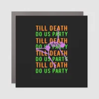 Till Death Do Us Party Funny Halloween Engagement  Car Magnet