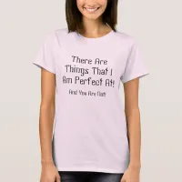 Things That I Am Perfect At T-shirt