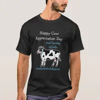 Happy Cow Appreciation Day, 2nd Tuesday in July T- T-Shirt