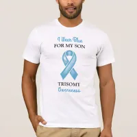 I Wear Blue for Son | Trisomy Awareness T-Shirt