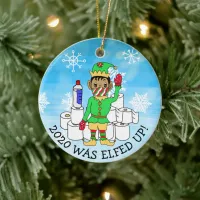 2020 was Elfed Up, Funny Ethnic Elf  in Facemask Ceramic Ornament