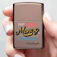 Just Keep Moving Forward  Zippo Lighter