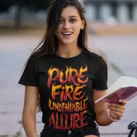 Pure Fire Undeniable Allure T-Shirt