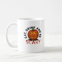 Eat Drink And Be Scary Halloween Design Coffee Mug