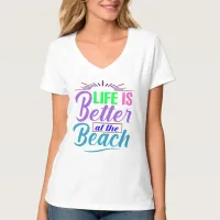 Life Is Better at the Beach T-Shirt