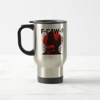 Crow F-Caw-F Funny Gothic Humor Travel Mug