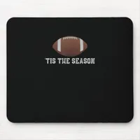 Tis The Season Football Season Funny Mouse Pad
