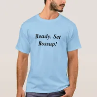 Ready, Set, Boss, Motivational shirt