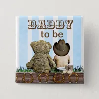 Daddy To Be Lil' Cowboy and Teddy Bear Baby Shower Button