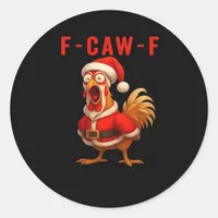 F-Caw-F Funny Chicken Christmas Essential Classic Round Sticker