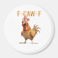 Funny Screaming Chicken F Caw F Humor Magnet