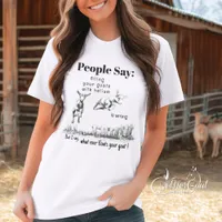 What Ever Floats Your Goat T-Shirt