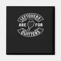Leftovers Are For Quitters Essential Minimal Desig Magnet