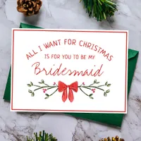 Chic Bridesmaid Proposal All I Want for Christmas Card