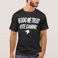 Vote Dog with White Text T-Shirt