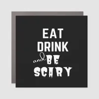 Eat Drink And Be Scary Classic Style Car Magnet
