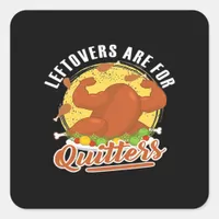 Leftovers Are For Quitters Classic Funny Retro Square Sticker