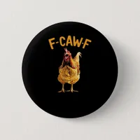 F-Caw-F-Chicken Classic Creative Style Button