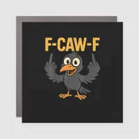 F-Caw-F Sarcastic Joke Funny Crow Meme Humor Car Magnet
