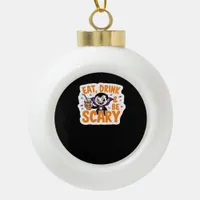 Eat Drink And Be Scary Classic Retro Cool Ceramic Ball Christmas Ornament