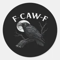 Gothic F-Caw-F Humor Funny Crow Classic Round Sticker