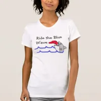 Ride the Blue Wave Democrat Support Political T-Shirt