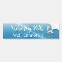 I Like big Putts and I cannot Lie Disc Golf Humor Bumper Sticker
