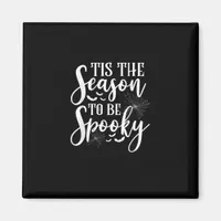 Tis The Season To Be Spooky Halloween Funny Graphi Magnet