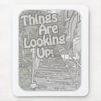 Things Keep Looking Up! Mouse Pad