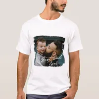 Best Dad Ever Handwritten Script Custom Photo Gift T-Shirt