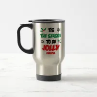 Tis The Season To Be Careful Travel Mug