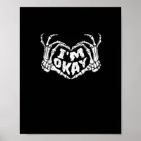I'm Okay Funny Halloween Costume Skeleton Hands He Poster