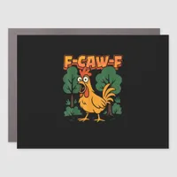 F-Caw-F Funny Chicken Humor F-Caw-F Quote Vintage  Car Magnet
