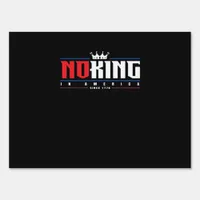 No Kings In America Since 1776 Classic Sign