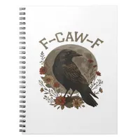 Funny Crow F-Caw-F Humor Gothic Essential Trendy S Notebook
