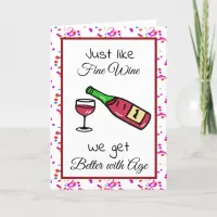 Just like Fine Wine, We get Better with Age Bday Card