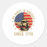 No Kings In America Since 1776 US Flag Patriotic  Classic Round Sticker