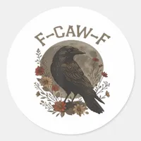 Funny Crow F-Caw-F Humor Gothic Essential Trendy S Classic Round Sticker