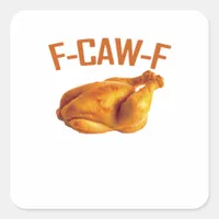 F-Caw-F Chicken Classic Square Sticker