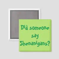 Did Someone Say Shenanigans? St. Patrick's Day Magnet