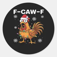 Funny F-Caw-F Christmas Chicken Classic Classic Round Sticker