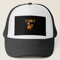 Funny Chicken Humor F-Caw-F Quote Rooster Meme Fun Trucker Hat