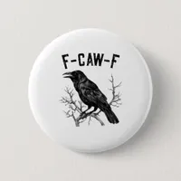 Funny F-Caw-F Crow Bird Raven Men Women Button
