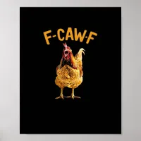 F-Caw-F-Chicken Classic Creative Style Poster