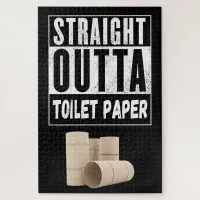 Straight Outta Toilet Paper, Funny Roll Shortage Jigsaw Puzzle