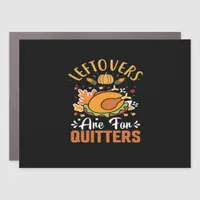 Funny Leftovers Are For Quitters Thanksgiving Clas Car Magnet