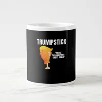 Make Thanksgiving Great Again Funny Donald Trumpst Giant Coffee Mug