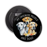 My Favorite People are Dogs Bottle Opener