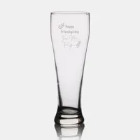 Happy Friendsgiving From Me to You Etched  Pilsner Glass