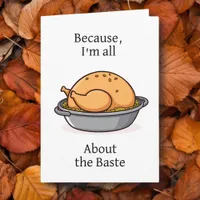 Because I'm All About the Baste Funny Thanksgiving Card